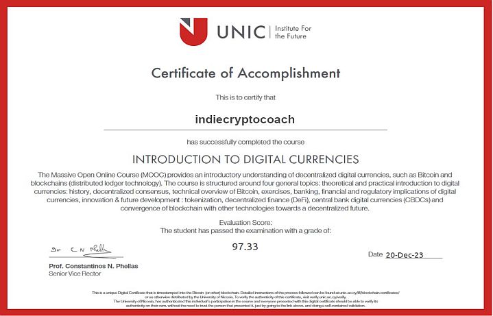 indiecryptocoach has successfully completed the course Introduction to Digital Currencies in January 2023 with 97.33 of 100 points issued by University of Nicosia